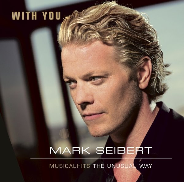 CD Mark Seibert - With you (Musicalhits the unusual way)
